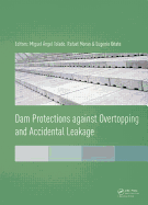 Dam Protections Against Overtopping and Accidental Leakage