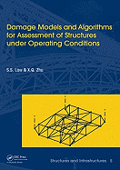 Damage Models and Algorithms for Assessment of Structures Under Operating Conditions: Structures and Infrastructures Book Series, Vol. 5