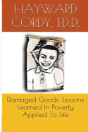 Damaged Goods: Lessons Learned In Poverty Applied To Life