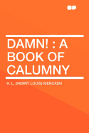 Damn!: A Book of Calumny