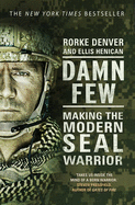 Damn Few: Making the Modern SEAL Warrior