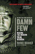 Damn Few: Making the Modern Seal Warrior