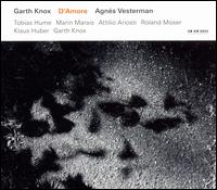 D'Amore - Agn�s Vesterman (cello); Garth Knox (viola d'amore)