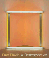 Dan Flavin: A Retrospective