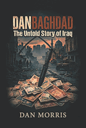 Danbaghdad: The Untold Story of Iraq