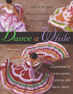 Dance a While: Handbook for Folk, Square, Contra, and Social Dance