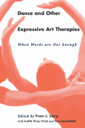 Dance and Other Expressive Art Therapies: When Words Are Not Enough