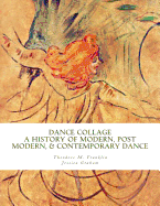 Dance Collage: A History of Modern, Post Modern, & Contemporary Dance