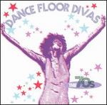 Dance Floor Divas: The 70s