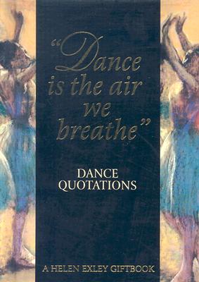 Dance Quotations - Exley, Helen (Editor)
