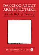 Dancing About Architecture: A Little Book of Creativity