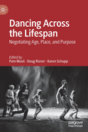 Dancing Across the Lifespan: Negotiating Age, Place, and Purpose