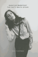 Dancing Barefoot: The Patti Smith Story