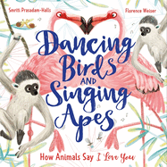 Dancing Birds and Singing Apes: How Animals Say I Love You