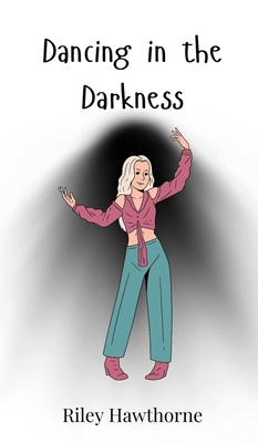 Dancing in the Darkness - Hawthorne, Riley