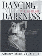 Dancing Into Darkness: Butoh, Zen, and Japan