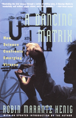Dancing Matrix: How Science Confronts Emerging Viruses - Henig, Robin Marantz