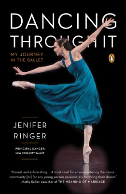 Dancing Through It: My Journey in the Ballet - Ringer, Jenifer