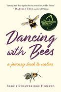 Dancing with Bees: A Journey Back to Nature