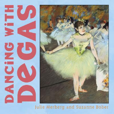 Dancing with Degas - Merberg, Julie, and Bober, Suzanne