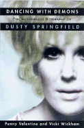 Dancing with Demons: The Authorized Biography of Dusty Springfield