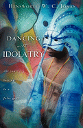 Dancing with Idolatry
