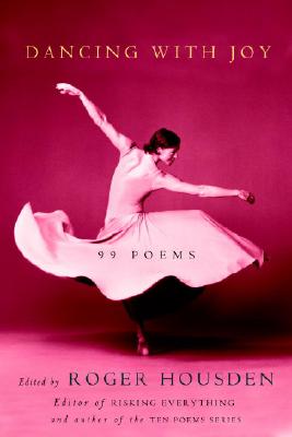 Dancing with Joy: 99 Poems - Housden, Roger (Editor)