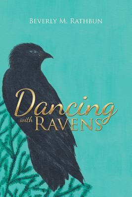 Dancing with Ravens - Rathbun, Beverly M