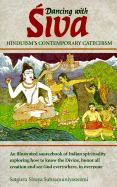 Dancing with Siva: Hinduism's Contemporary Catechism