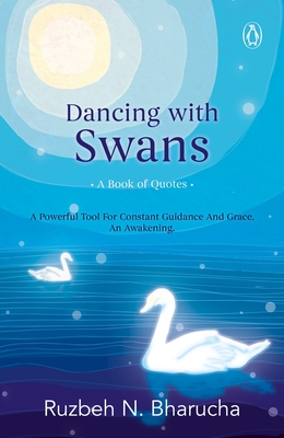 Dancing with Swans - Bharucha, Ruzbeh N.