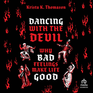 Dancing with the Devil: Why Bad Feelings Make Life Good