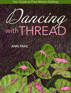 Dancing with Thread-Print-On-Demand-Edition: Your Guide to Free-Motion Quilting