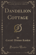 Dandelion Cottage (Classic Reprint)