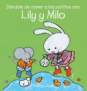 Dandole de comer a los patitos con Lily y Milo