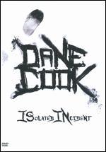 Dane Cook: ISolated INcident