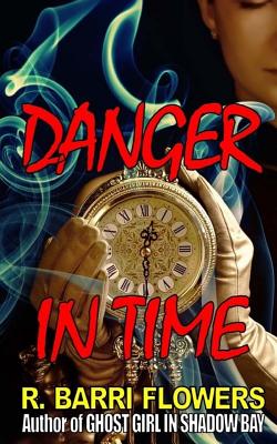 Danger in Time - Flowers, R Barri