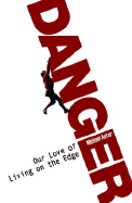 Danger: Our Quest for Excitement