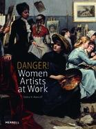 Danger! Women Artists at Work