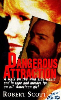 Dangerous Attraction - Scott, Robert
