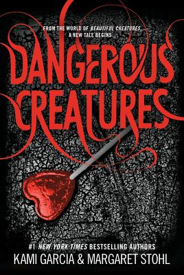 Dangerous Creatures - Garcia, Kami, and Stohl, Margaret