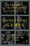 Dangerous Games: The Uses and Abuses of History