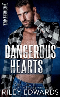 Dangerous Hearts (Takeback) - Edwards, Riley