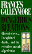 Dangerous Relations - Galleymore, Frances