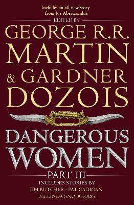 Dangerous Women Part 3 - Martin, George R.R. (Editor), and Dozois, Gardner (Editor)