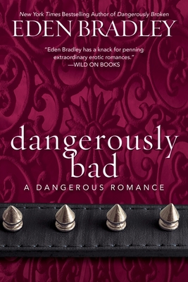 Dangerously Bad - Bradley, Eden
