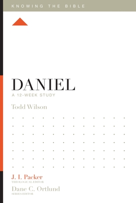 Daniel: A 12-Week Study - Wilson, Todd, and Packer, J I, Dr. (Editor), and Ortlund, Dane (Editor)
