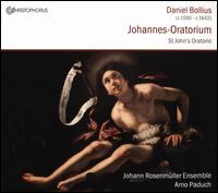 Daniel Bollius: Johannes-Oratorium - Christoph K�gel (vocals); Georg Poplutz (vocals); Joachim Streckfu� (vocals); Johann Rosenm�ller Ensemble;...