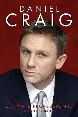 Daniel Craig: Ultimate Professional - O'Brien, Daniel