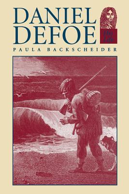 Daniel Defoe: His Life - Backscheider, Paula R