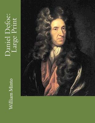 Daniel Defoe: Large Print - Minto, William
